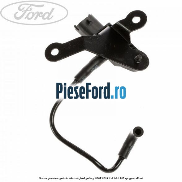 Senzor presiune galerie admisie Ford Galaxy 2007-2014 1.8 TDCi 125 cp QYWA diesel