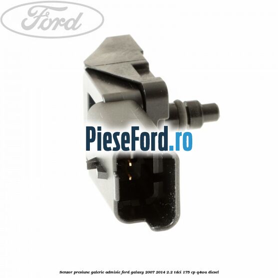 Senzor presiune galerie admisie Ford Galaxy 2007-2014 2.2 TDCi 175 cp Q4WA diesel