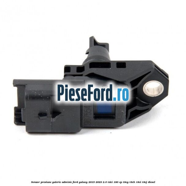 Senzor presiune galerie admisie Ford Galaxy 2015-2023 2.0 TDCi 180 cp Senzor presiune galerie admisie Ford Galaxy 2015-2023 2.0 TDCi 180 cp T8CG, T8CH, T8CI, T8CJ diesel