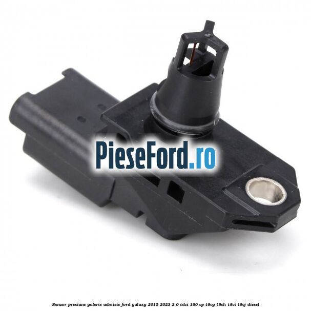 Senzor presiune galerie admisie Ford Galaxy 2015-2023 2.0 TDCi 180 cp T8CG, T8CH, T8CI, T8CJ diesel