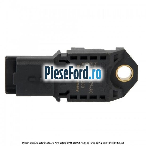 Senzor presiune galerie admisie Ford Galaxy 2015-2023 2.0 TDCi BI-Turbo 210 cp T9CB, T9CC, T9CD diesel