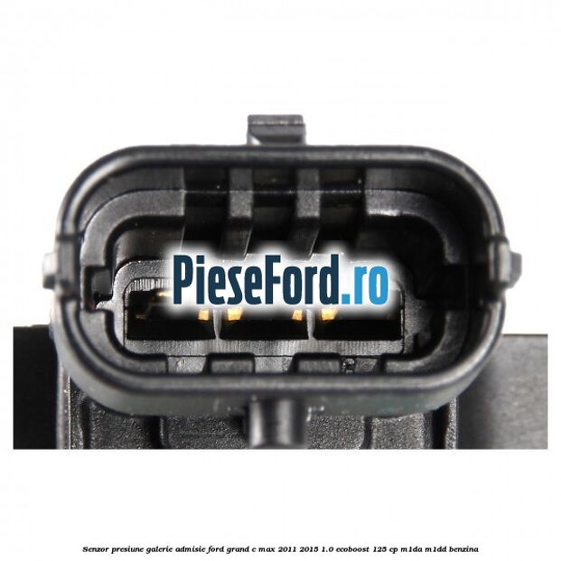 Senzor presiune galerie admisie Ford Grand C-Max 2011-2015 1.0 EcoBoost 125 cp Senzor presiune galerie admisie Ford Grand C-Max 2011-2015 1.0 EcoBoost 125 cp M1DA, M1DD benzina