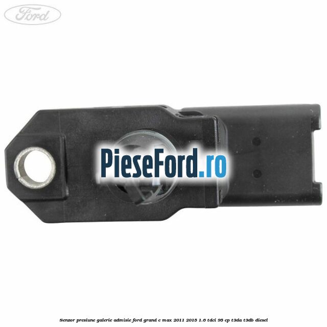 Senzor presiune galerie admisie Ford Grand C-Max 2011-2015 1.6 TDCi 95 cp T3DA, T3DB diesel