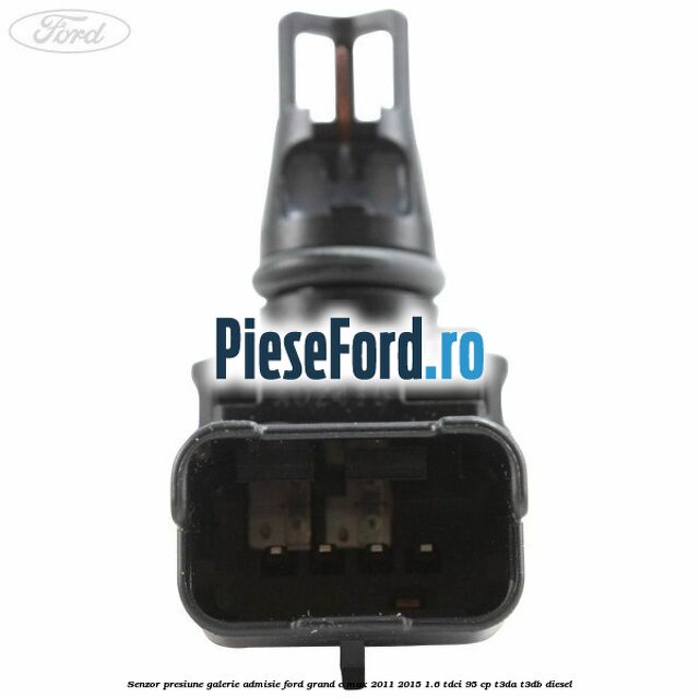 Senzor presiune galerie admisie Ford Grand C-Max 2011-2015 1.6 TDCi 95 cp T3DA, T3DB diesel