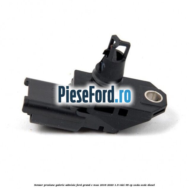 Senzor presiune galerie admisie Ford Grand C-Max 2016-2020 1.5 TDCi 95 cp XXDA, XXDC diesel