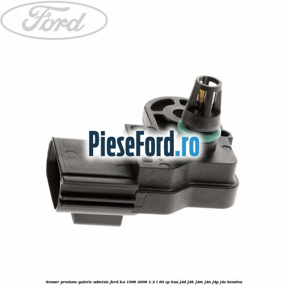 Senzor presiune galerie admisie Ford Ka 1996-2008 1.3 i 60 cp BAA, J4D, J4K, J4M, J4N, J4P, J4S benzina