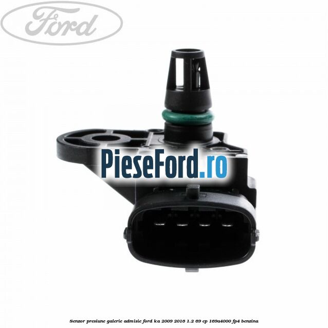 Senzor presiune galerie admisie Ford Ka 2009-2016 1.2 69 cp 169A4000, FP4 benzina