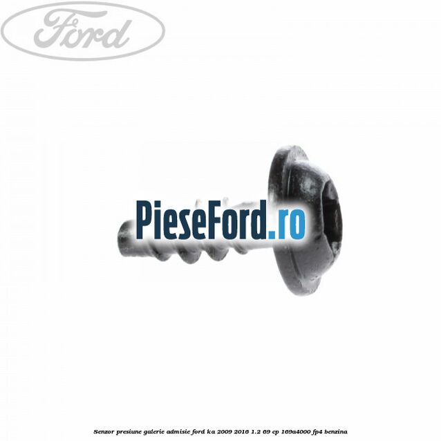 Senzor presiune galerie admisie Ford Ka 2009-2016 1.2 69 cp 169A4000, FP4 benzina