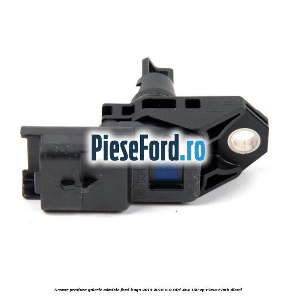 Senzor presiune galerie admisie Ford Kuga 2013-2016 2.0 TDCi 4x4 150 cp T7MA, T7MB diesel