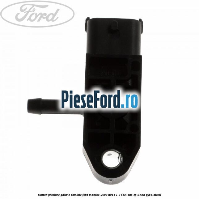Senzor presiune galerie admisie Ford Mondeo 2008-2014 1.8 TDCi 125 cp KHBA, QYBA diesel