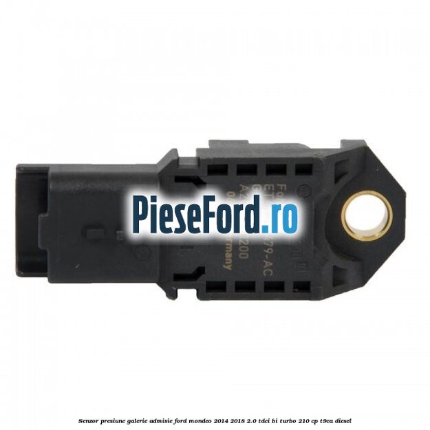 Senzor presiune galerie admisie Ford Mondeo 2014-2018 2.0 TDCi Bi-Turbo 210 cp