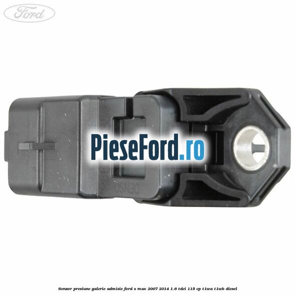Senzor presiune galerie admisie Ford S-Max 2007-2014 1.6 TDCi 115 cp T1WA, T1WB diesel