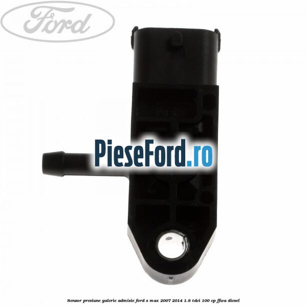 Senzor presiune galerie admisie Ford S-Max 2007-2014 1.8 TDCi 100 cp FFWA diesel