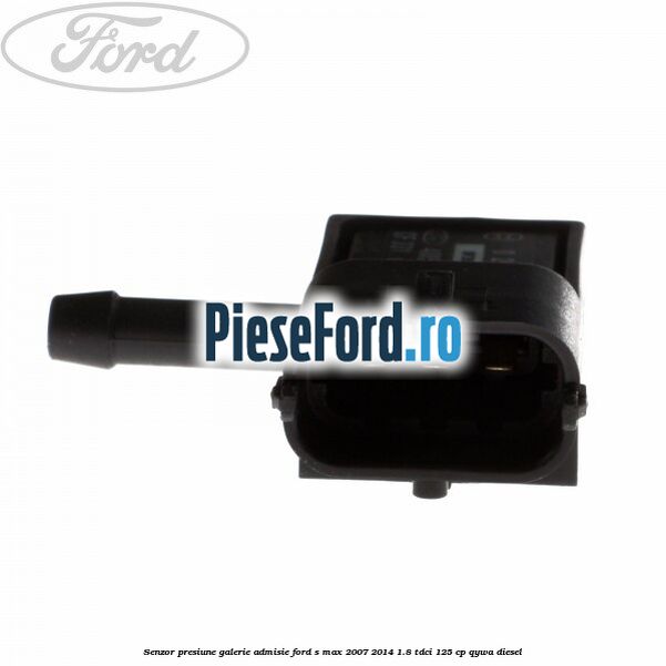 Senzor presiune galerie admisie Ford S-Max 2007-2014 1.8 TDCi 125 cp QYWA diesel