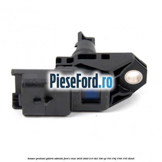Senzor presiune galerie admisie Ford S-Max 2015-2023 2.0 TDCi 150 cp T7CI, T7CJ, T7CK, T7CL diesel