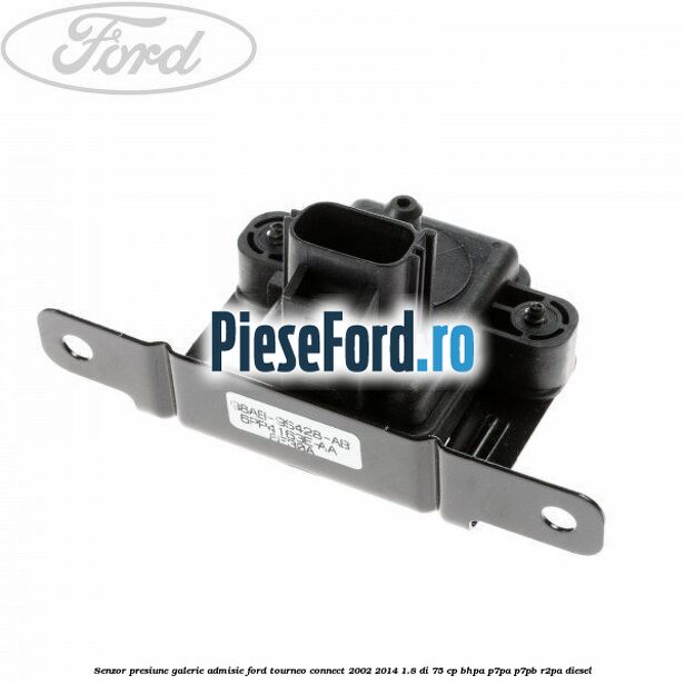 Senzor presiune galerie admisie Ford Tourneo Connect 2002-2014 1.8 Di 75 cp BHPA, P7PA, P7PB, R2PA diesel
