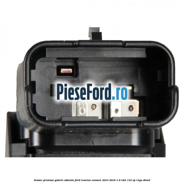Senzor presiune galerie admisie Ford Tourneo Connect 2013-2018 1.6 TDCi 115 cp T1GA diesel