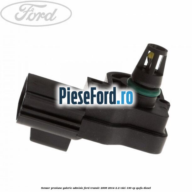 Senzor presiune galerie admisie Ford Transit 2006-2014 2.2 TDCi 130 cp QWFA diesel