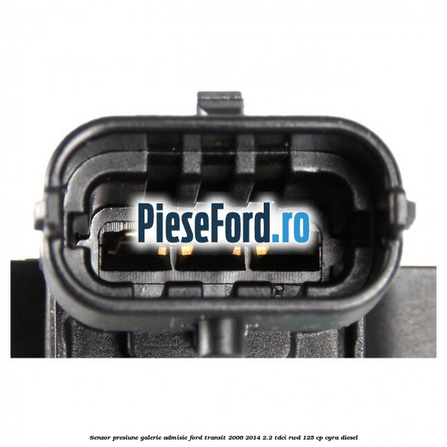 Senzor presiune galerie admisie Ford Transit 2006-2014 2.2 TDCi RWD 125 cp CYRA diesel