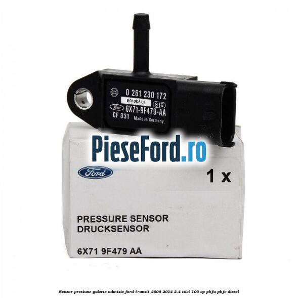 Senzor presiune galerie admisie Ford Transit 2006-2014 2.4 TDCi 100 cp Senzor presiune galerie admisie Ford Transit 2006-2014 2.4 TDCi 100 cp PHFA, PHFC diesel