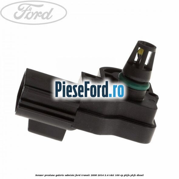 Senzor presiune galerie admisie Ford Transit 2006-2014 2.4 TDCi 100 cp PHFA, PHFC diesel