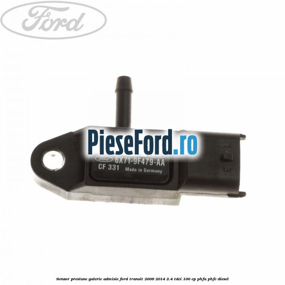 Senzor presiune galerie admisie Ford Transit 2006-2014 2.4 TDCi 100 cp PHFA, PHFC diesel