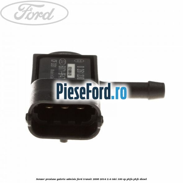 Senzor presiune galerie admisie Ford Transit 2006-2014 2.4 TDCi 100 cp Senzor presiune galerie admisie Ford Transit 2006-2014 2.4 TDCi 100 cp PHFA, PHFC diesel