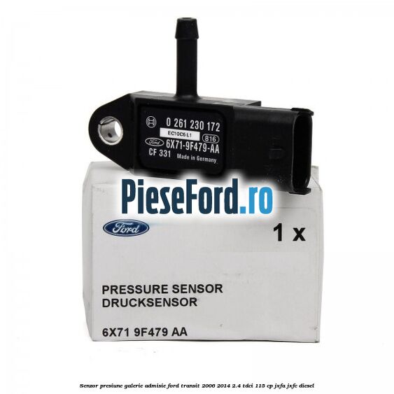 Senzor presiune galerie admisie Ford Transit 2006-2014 2.4 TDCi 115 cp JXFA, JXFC diesel