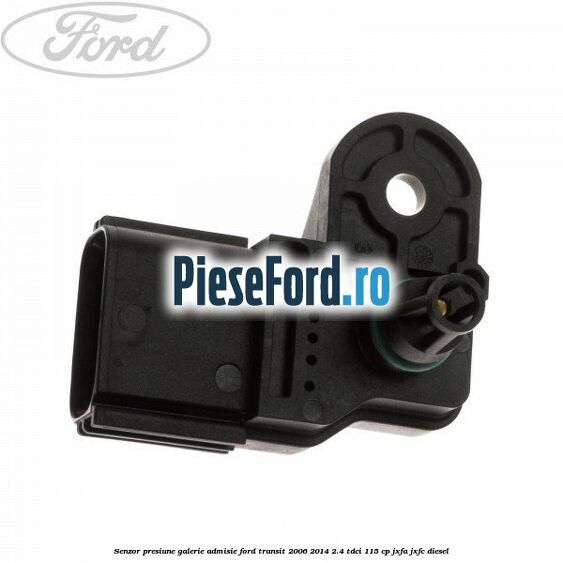 Senzor presiune galerie admisie Ford Transit 2006-2014 2.4 TDCi 115 cp JXFA, JXFC diesel