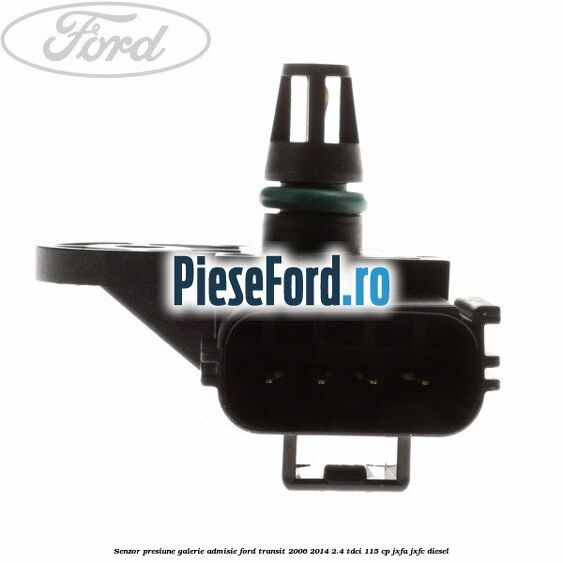 Senzor presiune galerie admisie Ford Transit 2006-2014 2.4 TDCi 115 cp JXFA, JXFC diesel