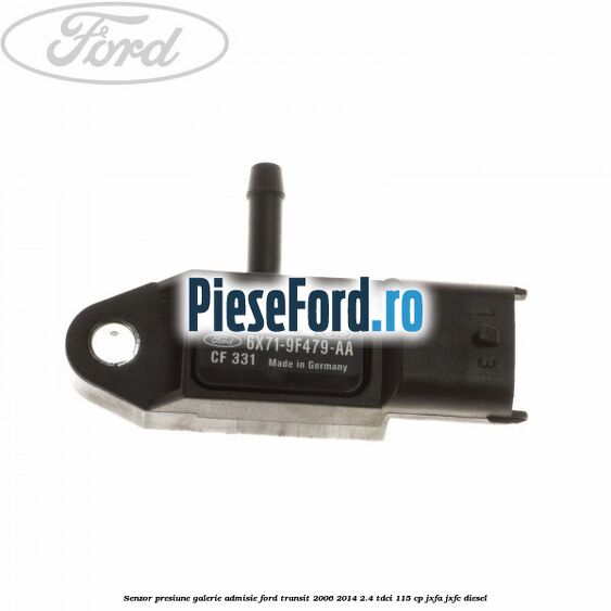 Senzor presiune galerie admisie Ford Transit 2006-2014 2.4 TDCi 115 cp