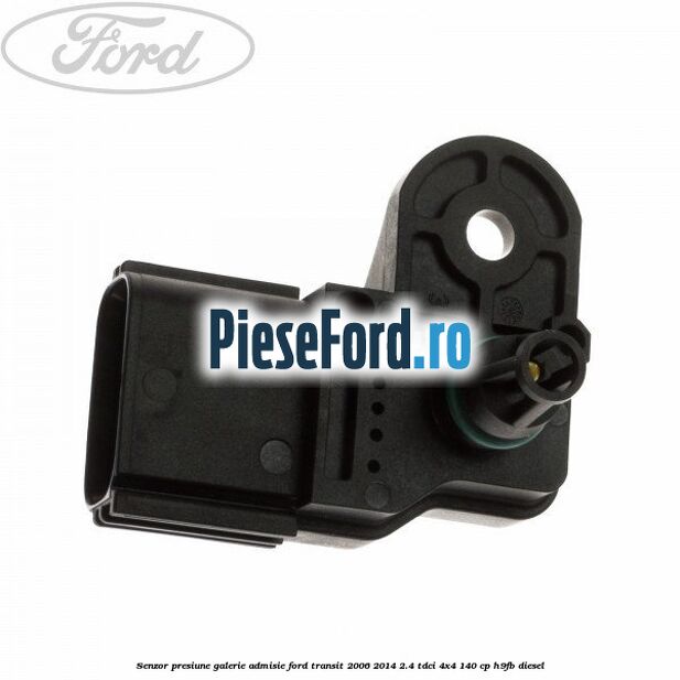 Senzor presiune galerie admisie Ford Transit 2006-2014 2.4 TDCi 4x4 140 cp H9FB diesel