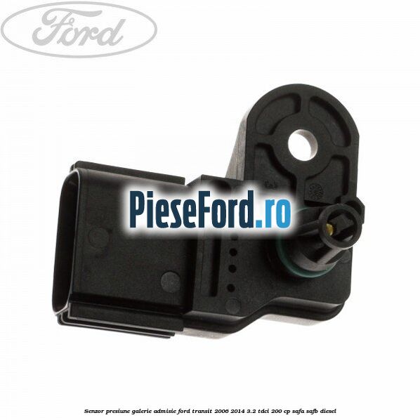 Senzor presiune galerie admisie Ford Transit 2006-2014 3.2 TDCi 200 cp SAFA, SAFB diesel