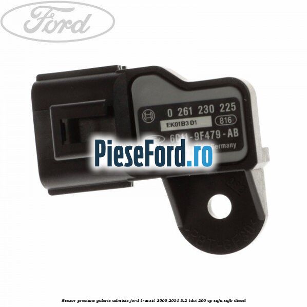 Senzor presiune galerie admisie Ford Transit 2006-2014 3.2 TDCi 200 cp