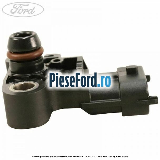 Senzor presiune galerie admisie Ford Transit 2014-2018 2.2 TDCi RWD 135 cp Senzor presiune galerie admisie Ford Transit 2014-2018 2.2 TDCi RWD 135 cp UHR5 diesel