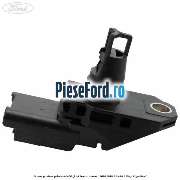 Senzor presiune galerie admisie Ford Transit Connect 2013-2018 1.6 TDCi 115 cp