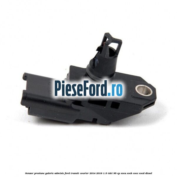 Senzor presiune galerie admisie Ford Transit Courier 2014-2018 1.5 TDCi 95 cp Senzor presiune galerie admisie Ford Transit Courier 2014-2018 1.5 TDCi 95 cp XVCA, XVCB, XVCC, XVCD diesel