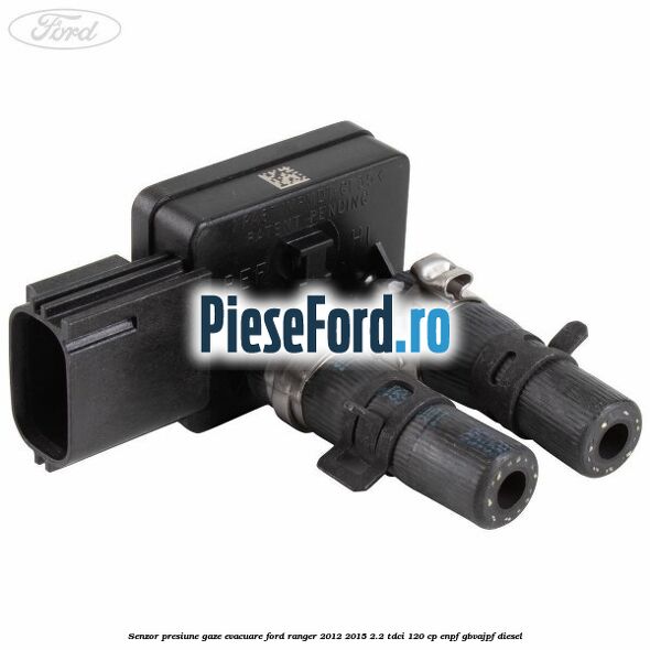 Senzor presiune gaze evacuare Ford Ranger 2012-2015 2.2 TDCi 120 cp ENPF, GBVAJPF diesel