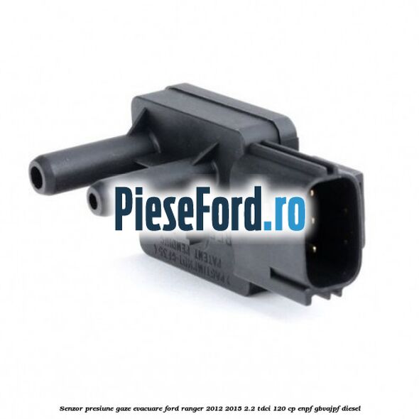 Senzor presiune gaze evacuare Ford Ranger 2012-2015 2.2 TDCi 120 cp ENPF, GBVAJPF diesel
