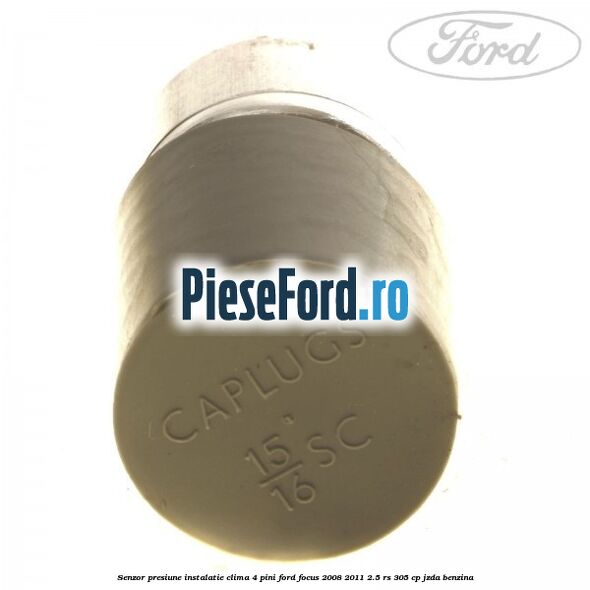 Senzor presiune instalatie clima 4 pini Ford Focus 2008-2011 2.5 RS 305 cp JZDA benzina