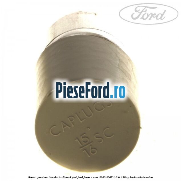 Senzor presiune instalatie clima 4 pini Ford Focus C-Max 2003-2007 1.6 Ti 115 cp HXDA, SIDA benzina