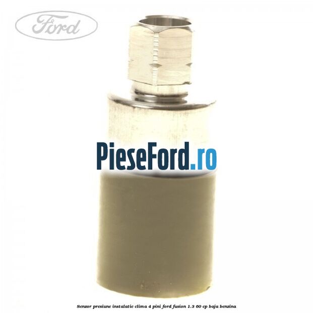 Senzor presiune instalatie clima 4 pini Ford Fusion 1.3 60 cp Senzor presiune instalatie clima 4 pini Ford Fusion 1.3 60 cp BAJA benzina