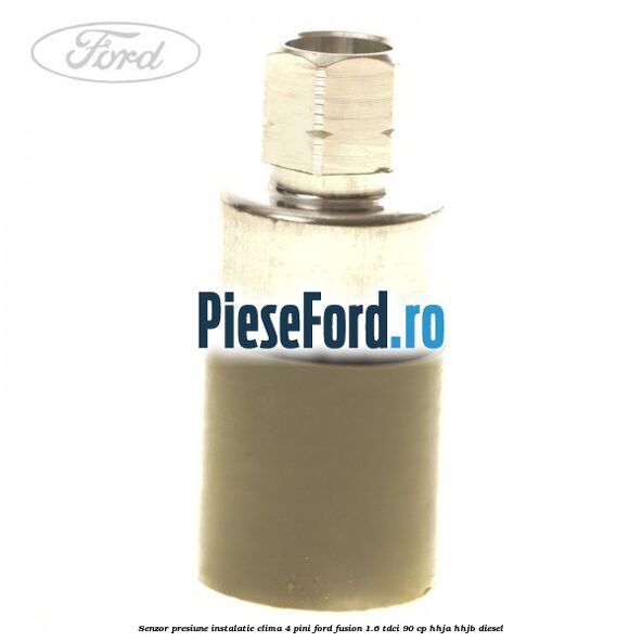 Senzor presiune instalatie clima 4 pini Ford Fusion 1.6 TDCi 90 cp Senzor presiune instalatie clima 4 pini Ford Fusion 1.6 TDCi 90 cp HHJA, HHJB diesel