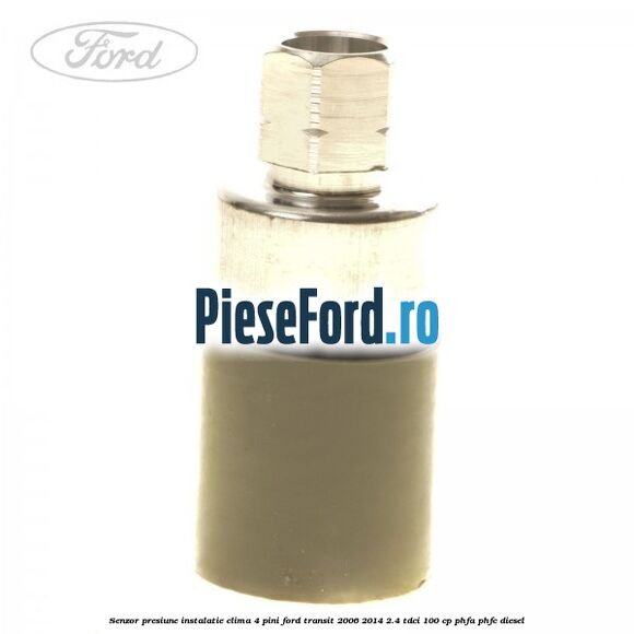 Senzor presiune instalatie clima 4 pini Ford Transit 2006-2014 2.4 TDCi 100 cp PHFA, PHFC diesel