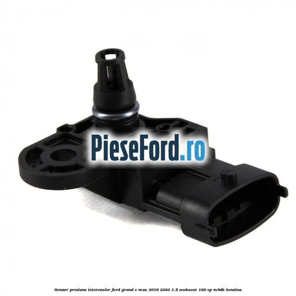 Senzor presiune intercooler Ford Grand C-Max 2016-2020 1.5 EcoBoost 180 cp Senzor presiune intercooler Ford Grand C-Max 2016-2020 1.5 EcoBoost 180 cp M9DB benzina
