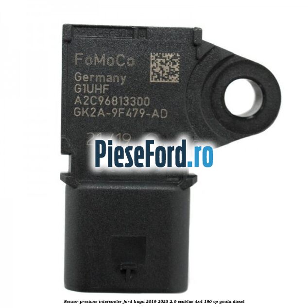 Senzor presiune intercooler Ford Kuga 2019-2023 2.0 EcoBlue 4x4 190 cp YMDA diesel