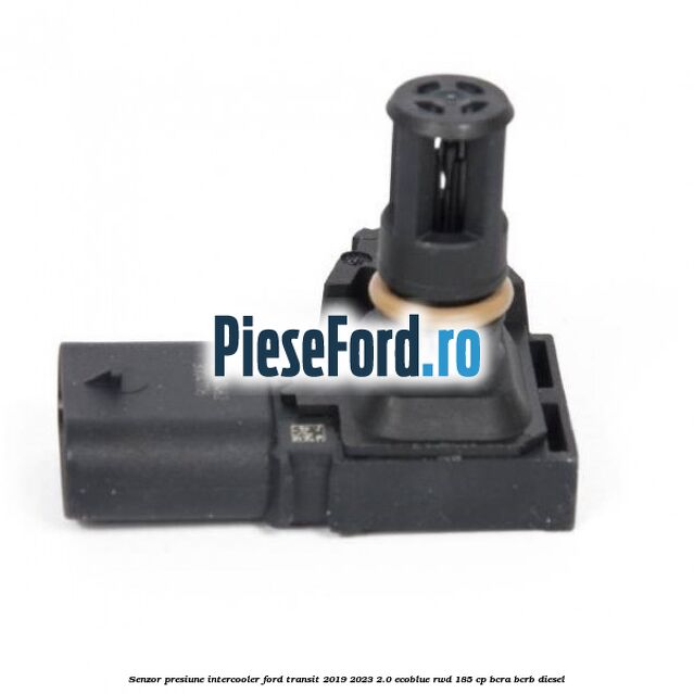 Senzor presiune intercooler Ford Transit 2019-2023 2.0 EcoBlue RWD 185 cp BCRA, BCRB diesel
