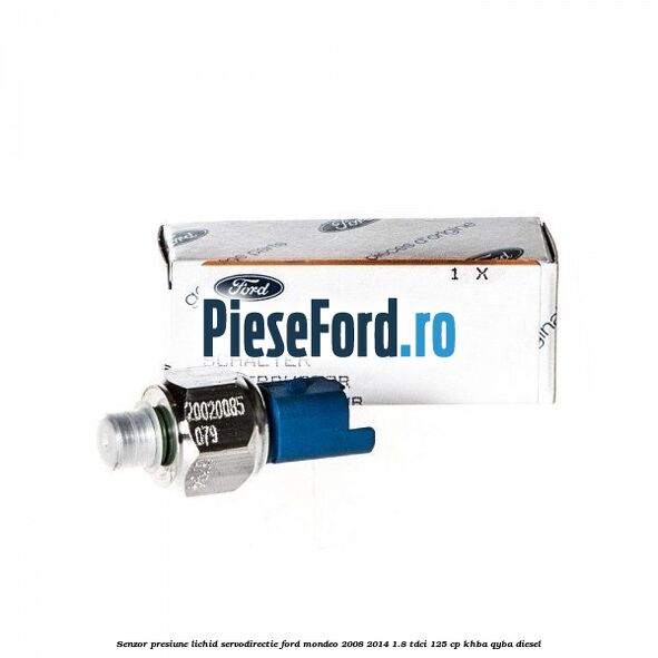 Senzor presiune lichid servodirectie Ford Mondeo 2008-2014 1.8 TDCi 125 cp Senzor presiune lichid servodirectie Ford Mondeo 2008-2014 1.8 TDCi 125 cp KHBA, QYBA diesel