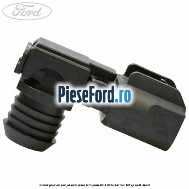 Senzor presiune pompa servo frana Ford Focus 2011-2014 2.0 TDCi 136 cp UKDB diesel