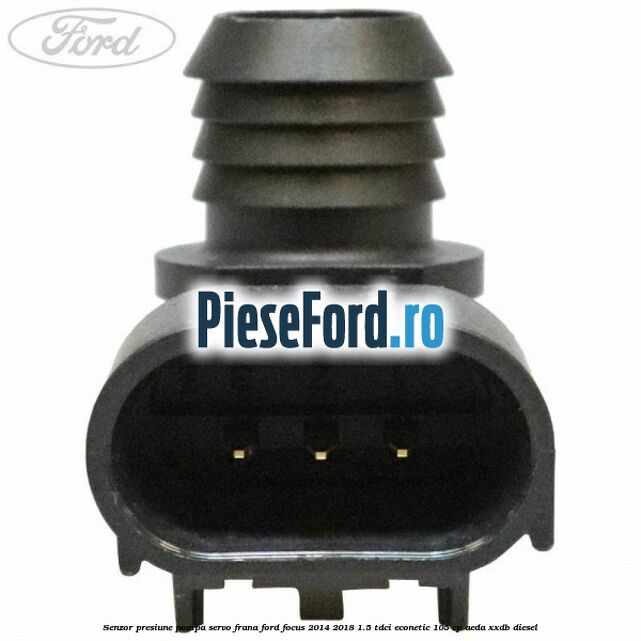 Senzor presiune pompa servo frana Ford Focus 2014-2018 1.5 TDCi ECOnetic 105 cp AEDA, XXDB diesel